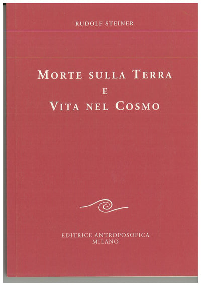 Morte sulla terra e vita nel cosmo - Rudolf Steiner