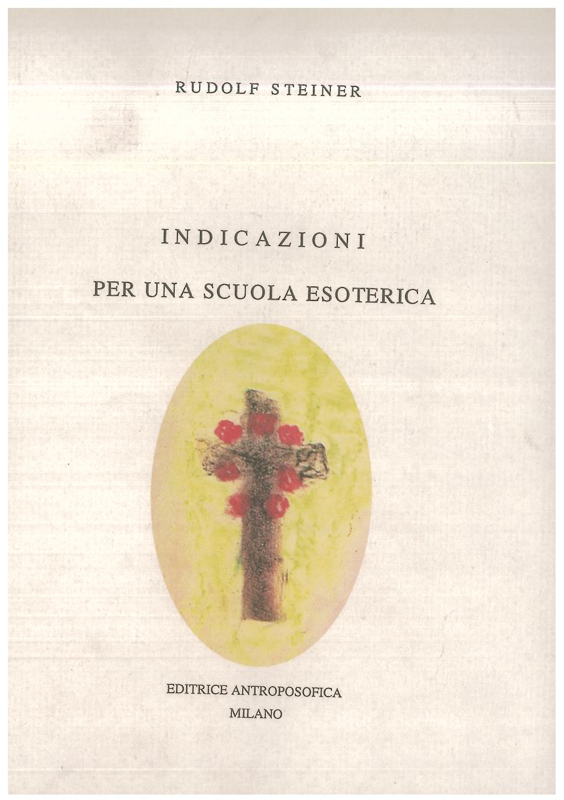 Indicazioni per una scuola esoterica - Rudolf Steiner