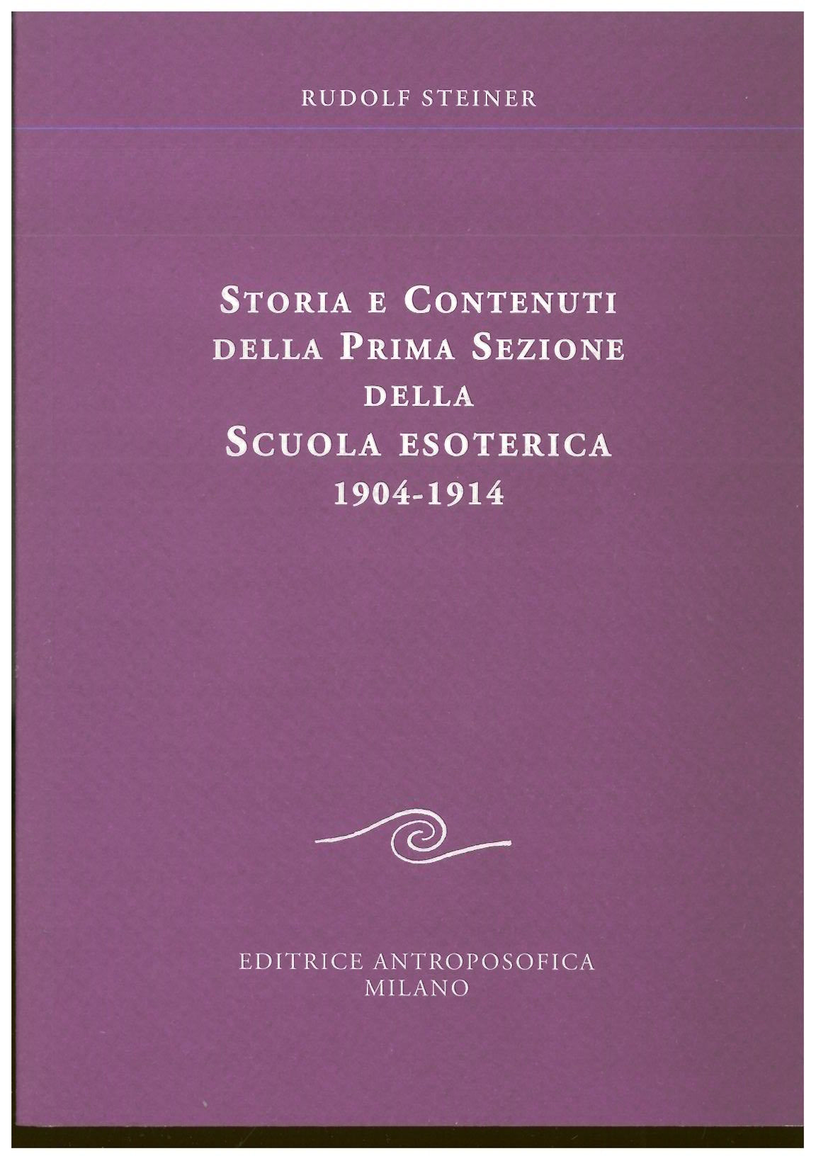 Storia e contenuti della prima sezione della scuola esoterica - Rudolf Steiner