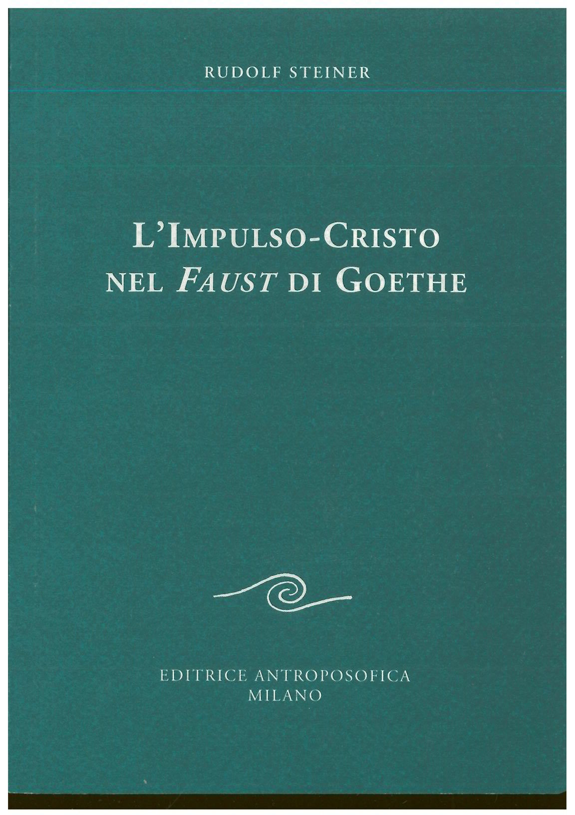 L'impulso-Cristo nel Faust di Goethe - Rudolf Steiner
