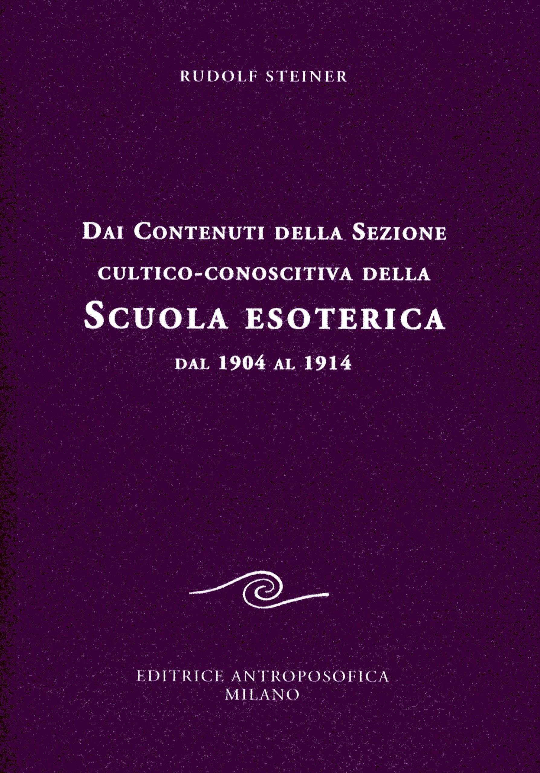 LIBRO "DAI CONTENUTI DELLA SEZIONE CULTICO-CONOSCITIVA DELLA SCUOLA ESOTERICA. DAL 1904 AL 1914" - Rudolf Steiner