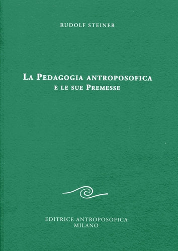 LIBRO "LA PEDAGOGIA ANTROPOSOFICA E LE SUE PREMESSE" -  Rudolf Steiner