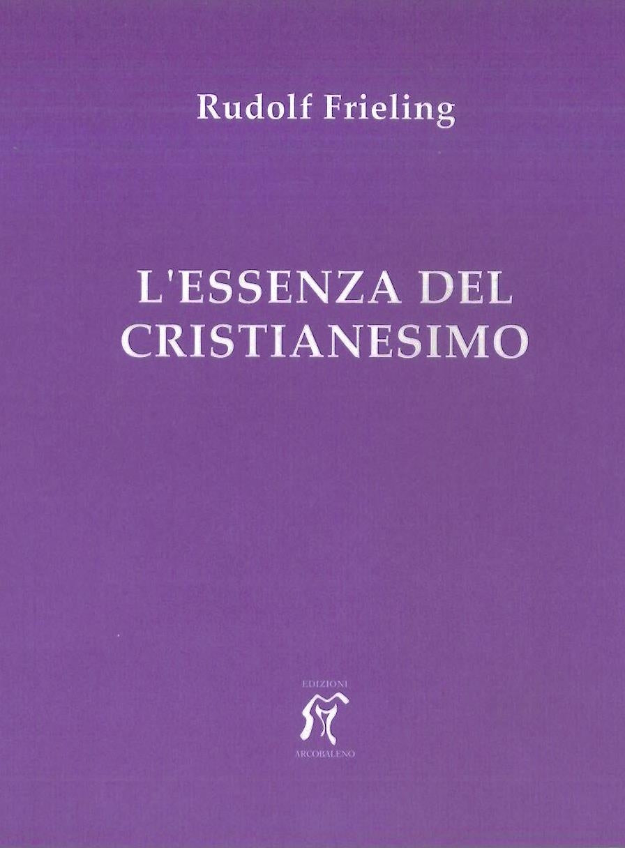 L' ESSENZA DEL CRISTIANESIMO - R. Frieling