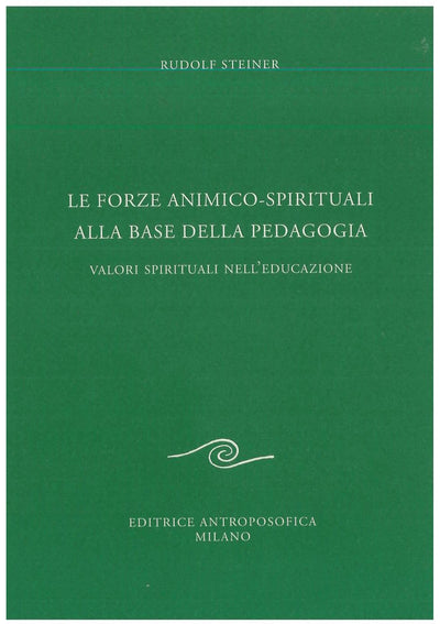 Le forze animico-spirituali alla base della pedagogia - Rudolf Steiner