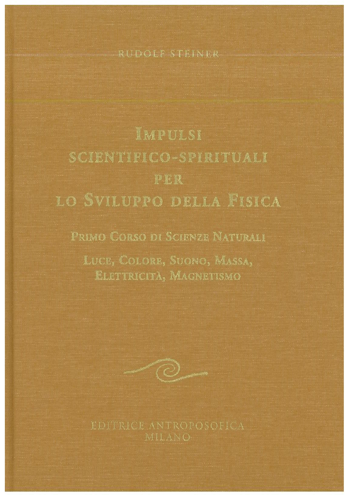 Impulsi scientifico-spirituali per il progresso della fisica vol. 1- Rudolf Steiner
