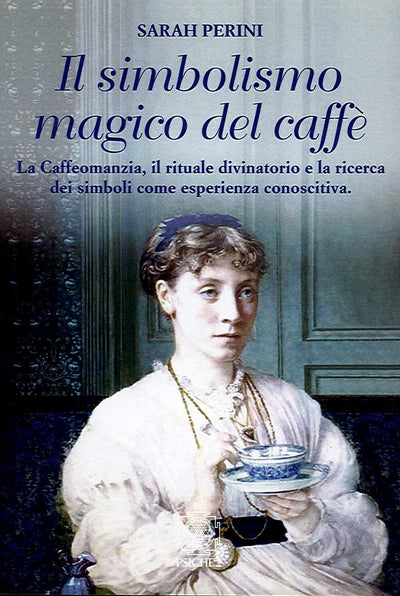 IL SIMBOLISMO MAGICO DEL CAFFE' - Sarah Perini