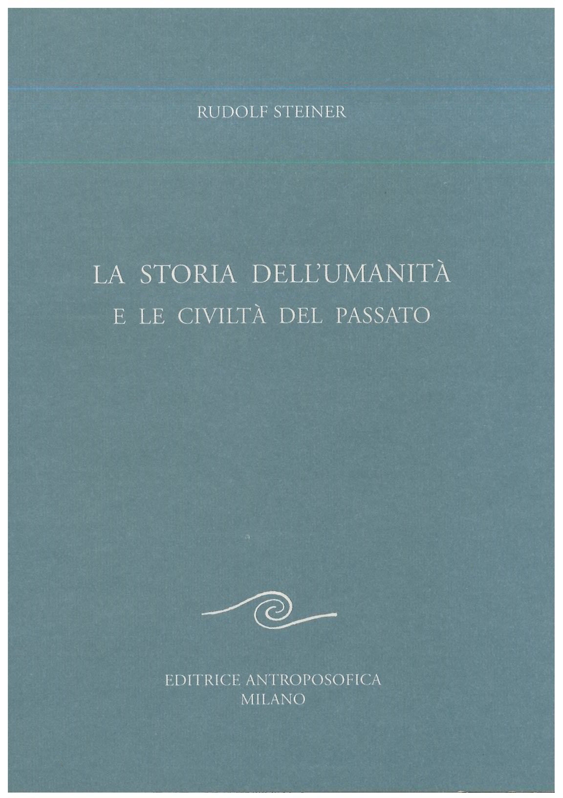 La storia dell'umanità e le civiltà del passato - Rudolf Steiner