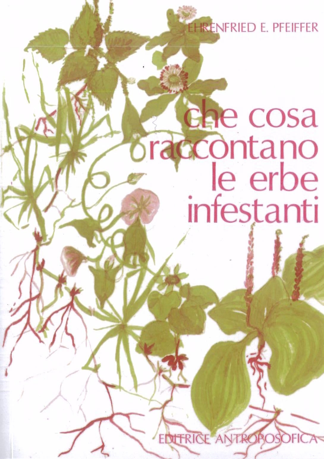 Che cosa raccontano le erbe infestanti - Pfeiffer E.