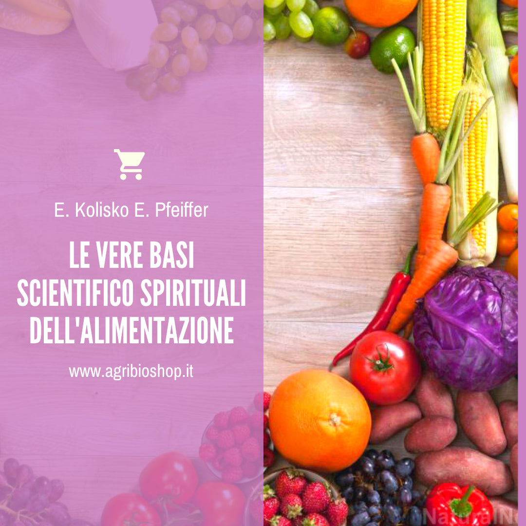 LIBRO “LE VERE BASI SCIENTIFICO SPIRITUALI DELL'ALIMENTAZIONE” - E. KOLISKO E. PFEIFFER