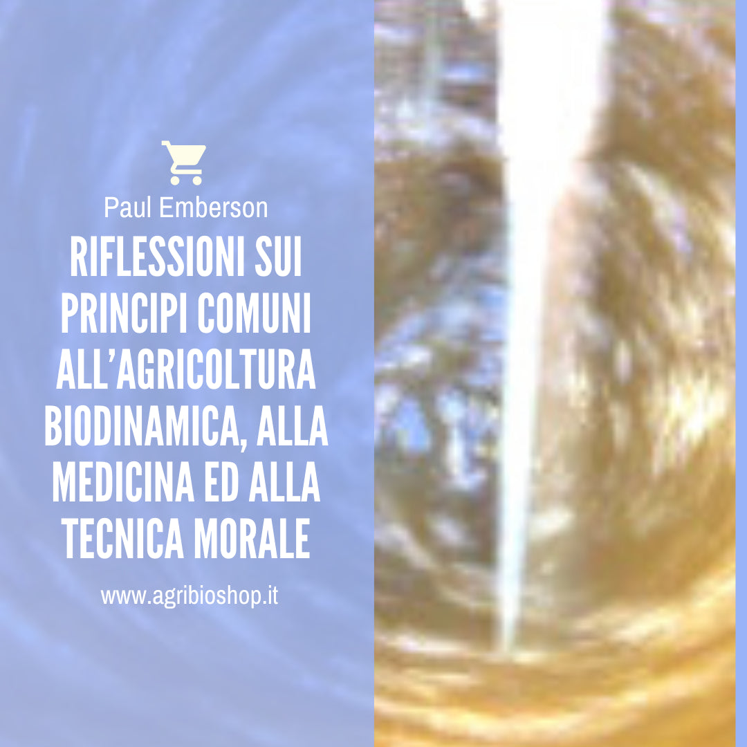 RIFLESSIONI SUI PRINCIPI COMUNI ALL’AGRICOLTURA BIODINAMICA, - PAUL EMBERSON