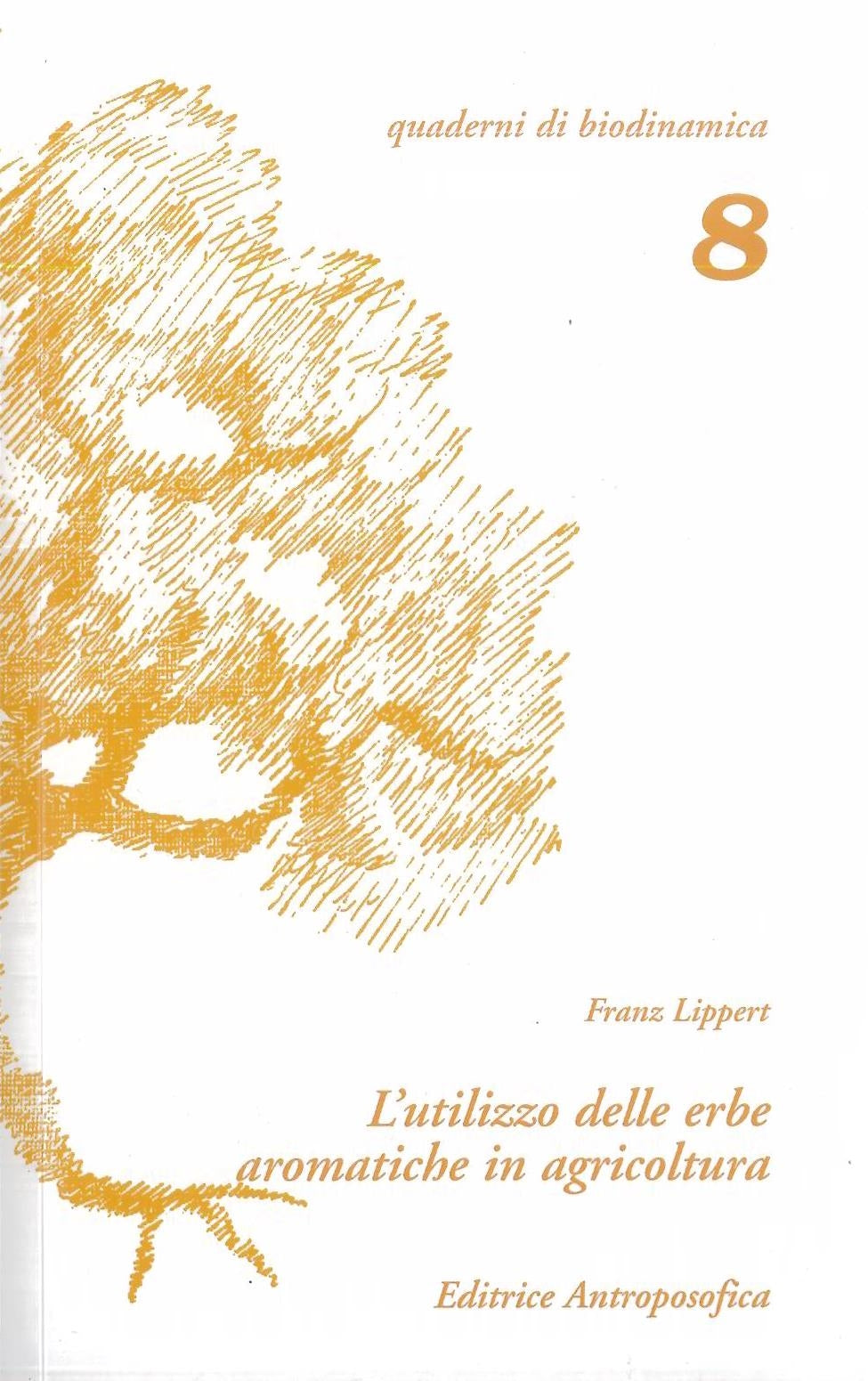 L'utilizzo delle erbe aromatiche in agricoltura - Lippert F.