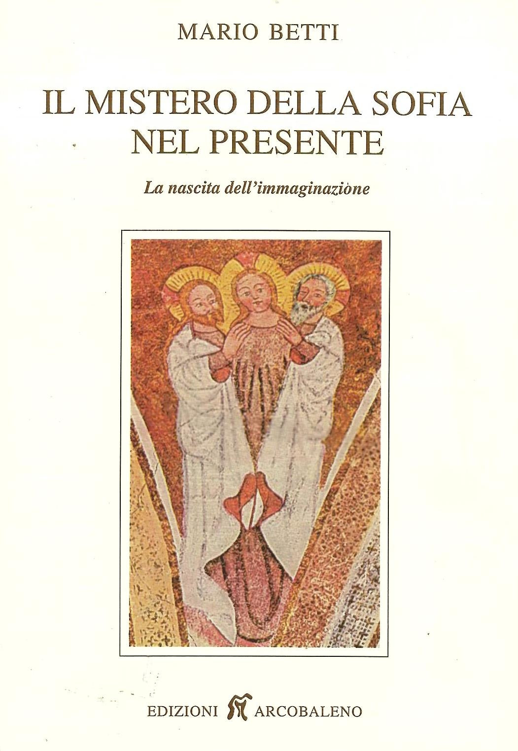 Il mistero della Sofia nel presente - Betti M.