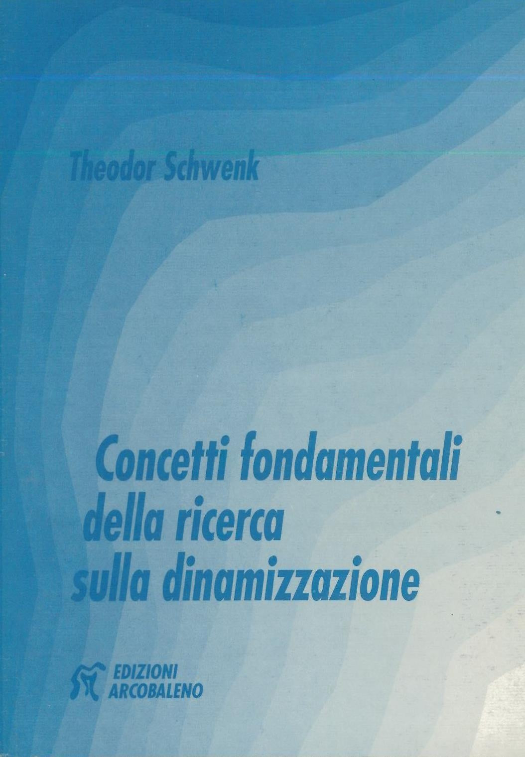 Concetti fondamentali della ricerca sulla dinamizzazione - Schwenk T.