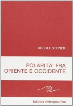 Polarità fra oriente e occidente - Rudolf Steiner