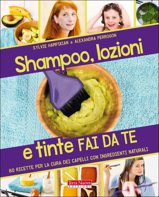 Shampoo, lozioni e tinte fai da te - Sylvie Hampikian, Alexandra Perrogon