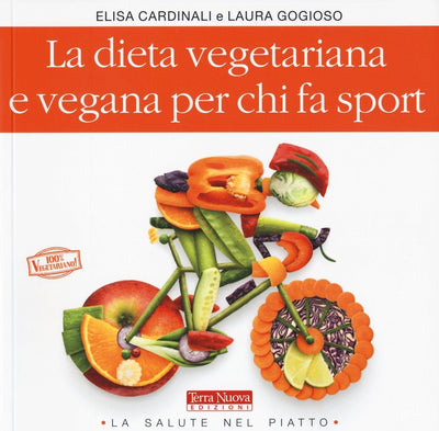 La dieta vegetariana e vegana per chi fa sport - Elisa Cardinali e Laura Gogioso