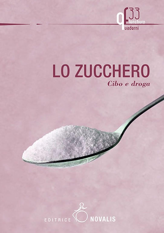 Lo zucchero cibo e droga - Ed. Novalis