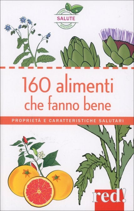 160 alimenti che fanno bene. Proprietà e caratteristiche salutari