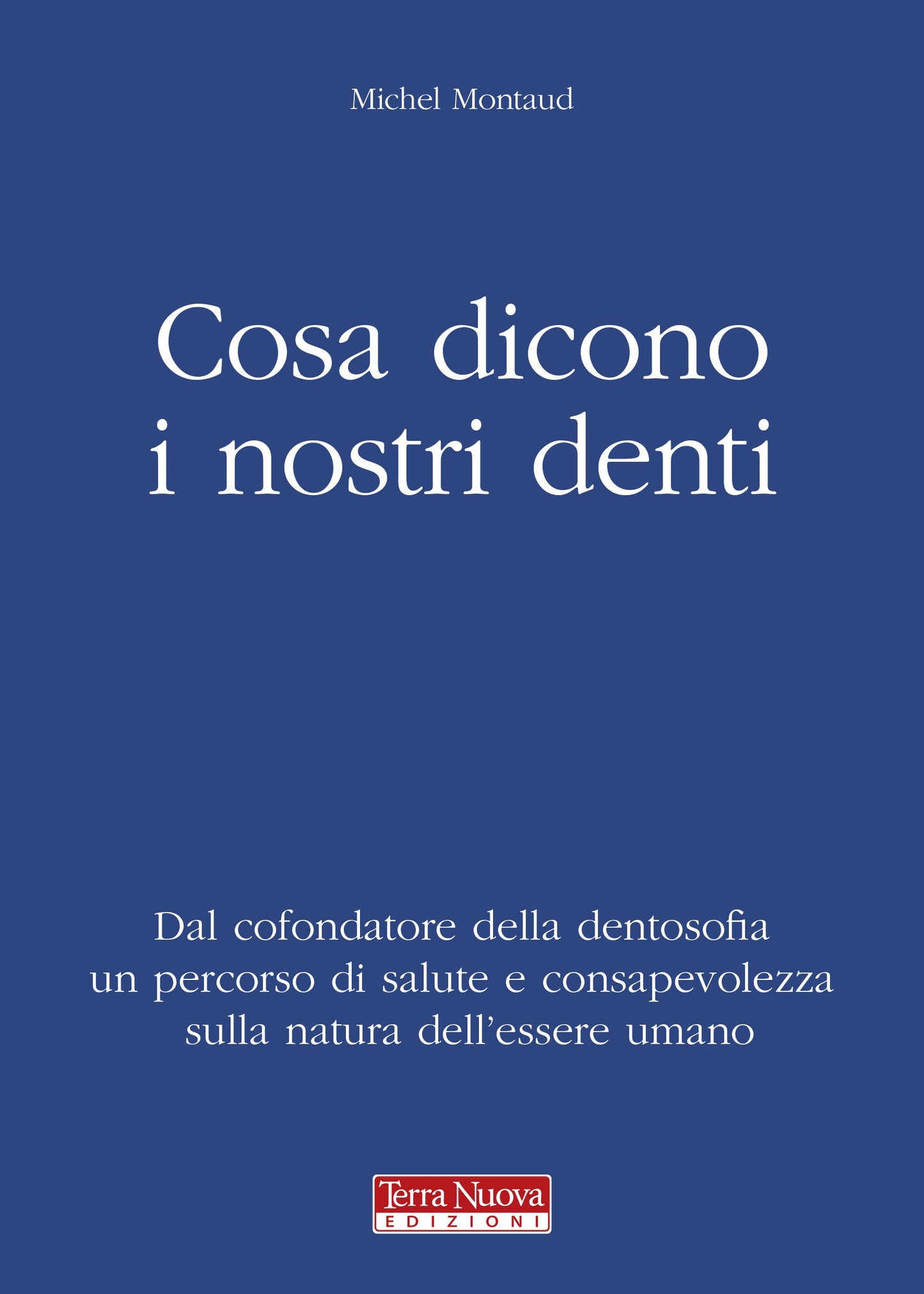 Cosa dicono i nostri denti - Michel Montaud