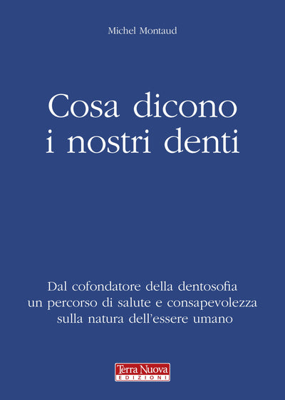 Cosa dicono i nostri denti - Michel Montaud