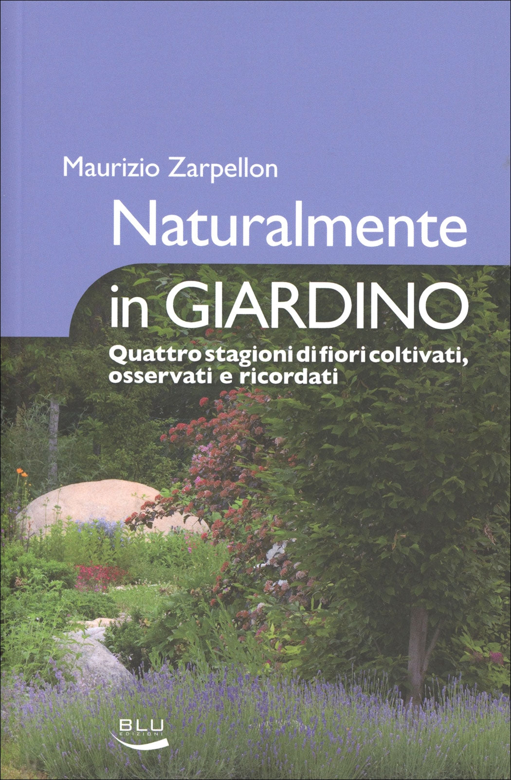 Naturalmente in giardino - Maurizio Zarpellon