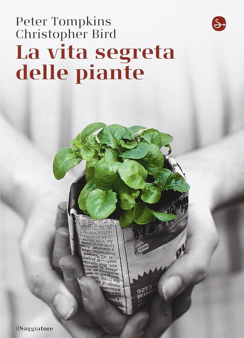 La vita segreta delle piante - Peter Tompkins, Christopher Bird