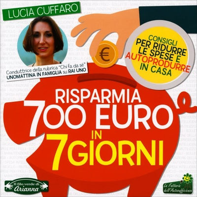 Risparmia 700 Euro in 7 giorni - Lucia Cuffaro