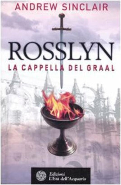 Rosslyn La cappella del Graal - Andrew Sinclair