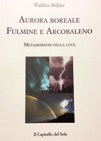 Aurora boreale fulmine e arcobaleno - Walther Buhler