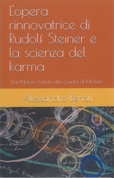L'OPERA RINNOVATRICE DI RUDOLF STEINER E LA SCIENZA DEL KARMA - Alessandro Benati