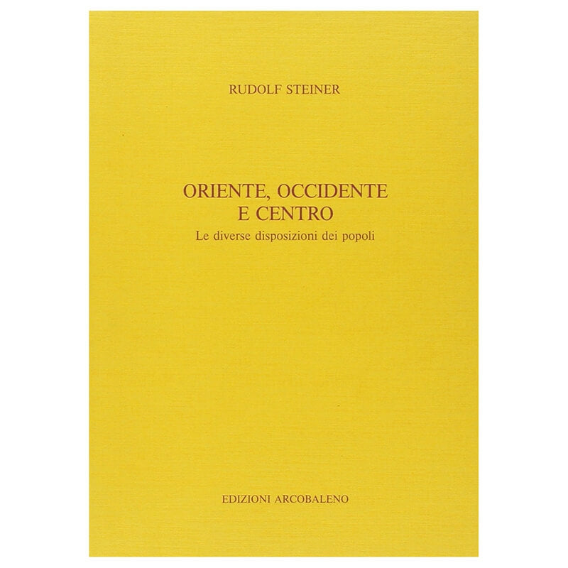 199 - Oriente, Occidente e Centro - Le diverse disposizioni dei popoli - Rudolf Steiner