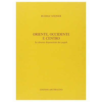 199 - Oriente, Occidente e Centro - Le diverse disposizioni dei popoli - Rudolf Steiner
