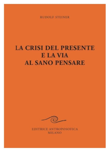 335 - La crisi del presente e la via al sano pensare - Rudolf Steiner