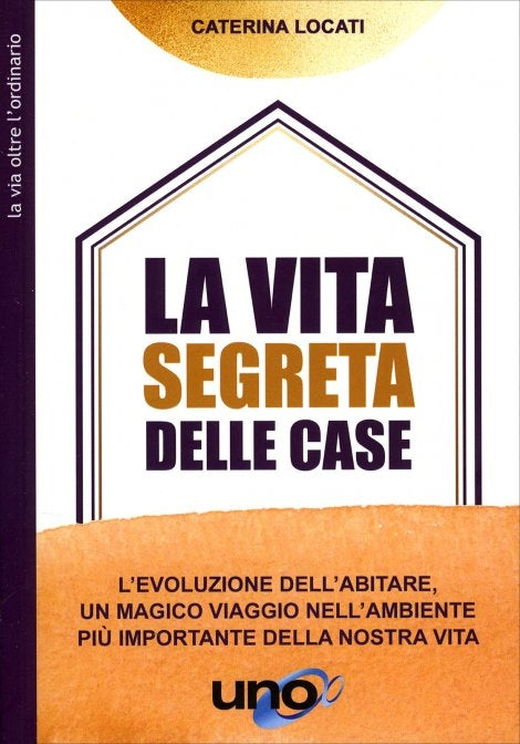 La Vita Segreta delle Case - Caterina Locati