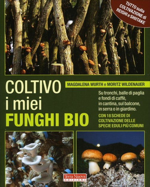 COLTIVO I MIEI FUNGHI BIO - MAGDALENA WURTH E MORITZ WILDENAUER