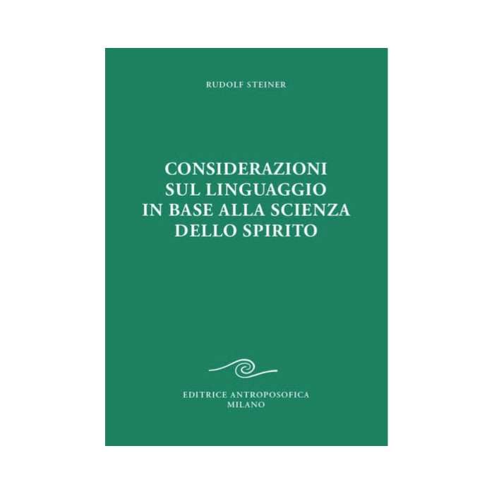 CONSIDERAZIONI SUL LINGUAGGIO IN BASE ALLA SCIENZA DELLO SPIRITO - Rudolf Steiner