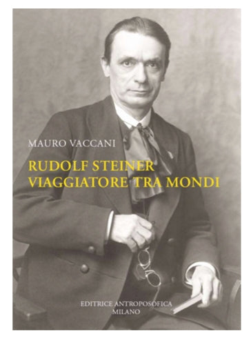 RUDOLF STEINER VIAGGIATORE TRA MONDI