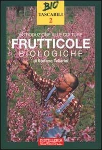 INTRODUZIONE ALLE COLTURE FRUTTICOLE BIOLOGICHE. Tellarini