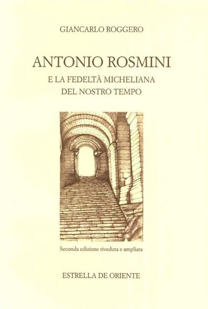 Antonio Rosmini e la fedeltà micheliana del nostro tempo - Roggero G.