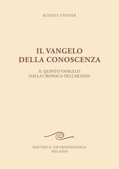 IL VANGELO DELLA CONOSCENZA - Rudolf Steiner