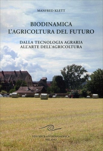 Biodinamica. L'Agricoltura del Futuro