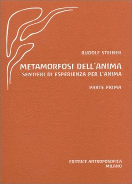 METAMORFOSI DELL'ANIMA - Sentieri di esperienza per l'anima Vol. II - Rudolf Steiner