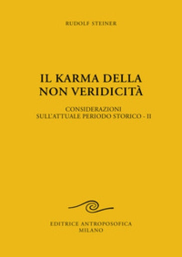 Il karma della non veridicita' - Considerazioni sull'attuale periodo storico Vol. II- Rudolf Steiner