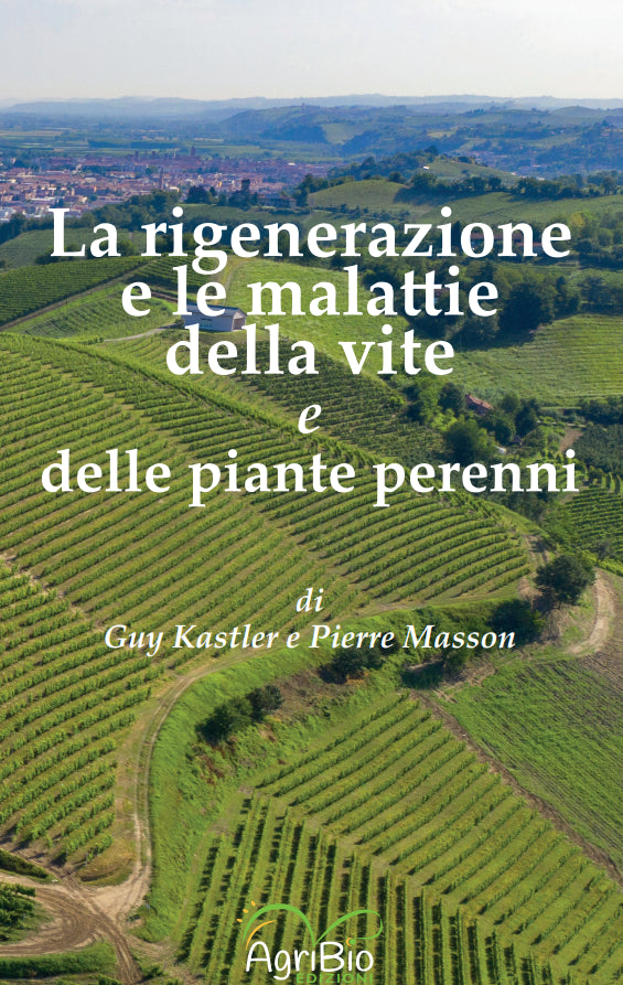 LA RIGENERAZIONE E LE MALATTIE DELLA VITE E DELLE PIANTE PERENNI - Guy Kastler / Pierre Masson