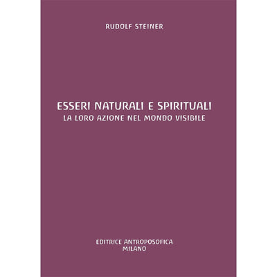 Esseri naturali e spirituali. di Rudolf Steiner Editrice Antroposofica