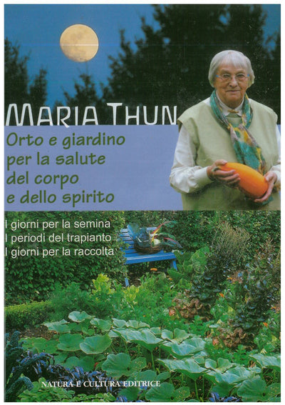 Orto e giardino per la salute del corpo e dello spirito - Thun Maria