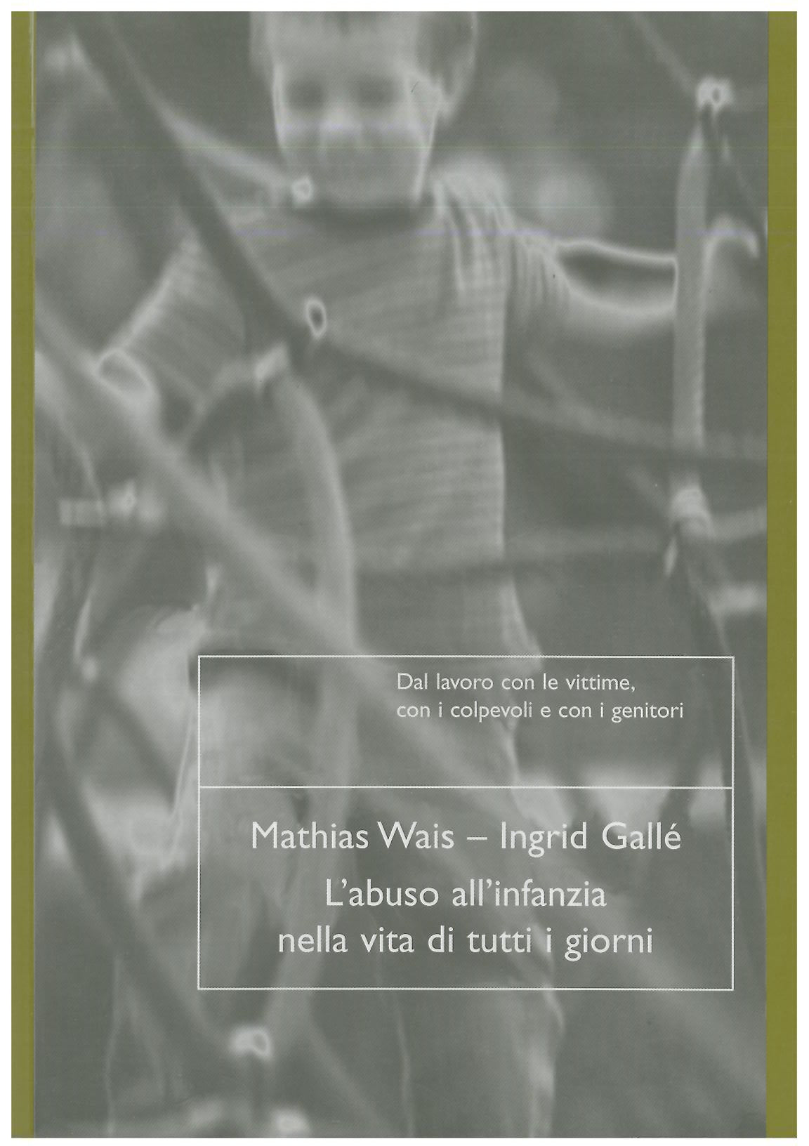 L'abuso all'infanzia nella vita di tutti i giorni - Wais M. e Gallé I.