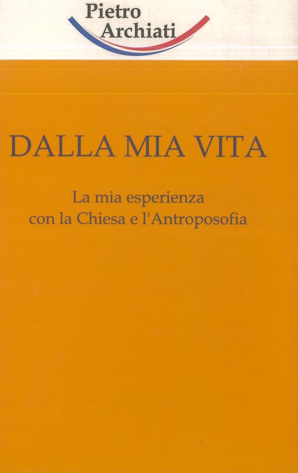 Dalla mia vita - Archiati P.
