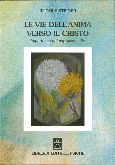Le vie dell'anima verso il Cristo - Rudolf Steiner
