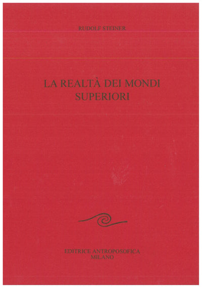 La realtà dei mondi superiori - Rudolf Steiner